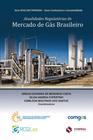Atualidades Regulatórias do Mercado de Gás Brasileiro