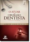 Atuar do Cirurgião-Dentista, O - Direitos e Obrigações