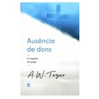 Ausência de Dons, A. W. Tozer - Vida -