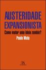 Austeridade Expansionista - Como Matar Uma Ideia Zombie