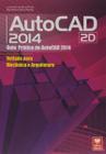 AutoCAD 2014 2D - Guia prático do AutoCAD voltado para Mecânica e Arquitetura - Viena