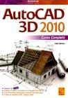 Autocad 3d 2010 - curso completo - FCA EDITORA (PORTUGAL)