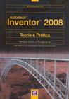 Autodesk inventor 2008 - teoria e pratica - ERICA (SARAIVA)