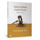 Autoridade Espiritual | Watchman Nee - EDITORA VIDA