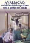 Avaliação - Subsídios Teóricos - Práticos Para a Gestão em Saúde