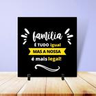 Azulejo personalizado FAMÍLIA E TUDO IGUAL MAS A MINHA É MAIS LEGAL! 20X20CM - Live sub