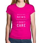 Baby Look Algodão Breaking news: I don't care - Foca na Moda