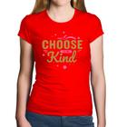 Baby Look Algodão Choose To Be Kind - Foca na Moda