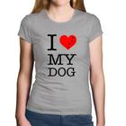 Baby Look Algodão I love My Dog - Foca na Moda