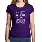 Baby Look Algodão Im not weird Im limited edition - Foca na Moda