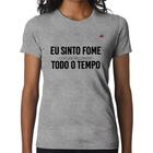 Baby Look Eu sinto fome, todo o tempo - Foca na Moda