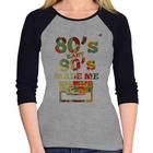 Baby Look Raglan 80's Baby 90's made me Manga 3/4 - Foca na Moda