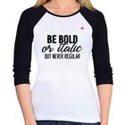 Baby Look Raglan Be bold or italic, but never regular Manga 3/4 - Foca na Moda