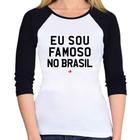 Baby Look Raglan Eu sou famoso no Brasil Manga 3/4 - Foca na Moda