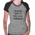 Baby Look Raglan I already want to take a nap tomorrow - Foca na Moda