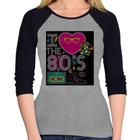 Baby Look Raglan I Love the 80's Manga 3/4 - Foca na Moda