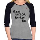 Baby Look Raglan If you don't care, tem quem care Manga 3/4 - Foca na Moda