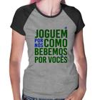 Baby Look Raglan Joguem por nós como bebemos por vocês (Copa do Mundo - Seleção Brasileira) - Foca na Moda