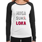 Baby Look Raglan Miga Sua Loka Manga Longa - Foca na Moda