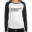 Baby Look Raglan Nem gosto tanto de carnaval Manga Longa - Foca na Moda