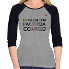 Baby Look Raglan Ninguém tem paciência comigo Manga 3/4 - Foca na Moda