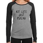 Baby Look Raglan Not cute just psycho Manga Longa - Foca na Moda