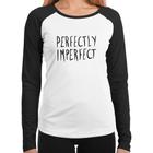 Baby Look Raglan Perfectly Imperfect Manga Longa - Foca na Moda