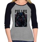 Baby Look Raglan Pug Life Manga 3/4 - Foca na Moda