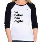 Baby Look Raglan Se beber não digite Manga 3/4 - Foca na Moda