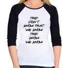 Baby Look Raglan They don't know that we know they know we know Manga 3/4 - Foca na Moda