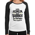 Baby Look Raglan Um homem sem barriga é um homem sem história Manga Longa - Foca na Moda