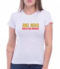 Baby Look T-Shirt Ano Novo Boletos Novos Frase Engraçada Virada de Ano Feminina