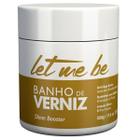 Banho De Verniz- Let