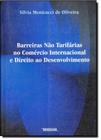 Barreiras Nao Tarifarias no Comercio Internacional e Direito ao Desenvolvim - RENOVAR