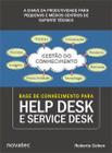 Base de Conhecimento para Help Desk e Service Desk: a Chave da Produtividade para Pequenos e Médios