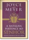 Batalha Pertence ao Senhor, A: Superando as Dificuldades da Vida com a Adoração - BELLO PUBLICACOES