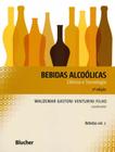 Bebidas Alcoólicas: Ciência e Tecnologia (Volume 1)