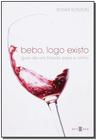 Bebo, Logo Existo - Guia De Um Filósofo Para o Vinho - OCTAVO