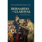 Bernardo de Claraval: Vida e obra do último dos Padres (Dom Luis Alberto Ruas Santos) - Ecclesiae