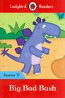 Big Bad Bash - Ladybird Readers - Starter Level 11 - Book With Downloadable Audio (US/UK) - Ladybird ELT Graded Readers