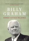 Billy Graham Minhas Últimas Palavras, Billy Graham - Vida