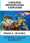 Biocionário: A Biologia Descomplicada E Explicada De A Até L