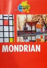 Biografia Mondrian - Grandes Mestres da Arte, A vida e as obras do artista