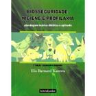 Biosseguridade, Higiene e Profilaxia - Abordagem Teórico-Didática e Aplicada - 2 Edição - Elis Bernard Kamwa - Nandyala