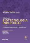Biotecnologia Industrial: Processos Fermentativos e Enzimáticos (Volume 3)