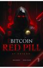 Bitcoin Red Pill O Renascimento Moral Material e Tecnologico - Editora Axia