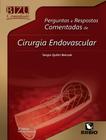 BIZU COMENTADO - PERGUNTAS E RESPOSTAS COMENTADAS DE CIRURGIA ENDOVASCULAR - 2ª ED - RUBIO