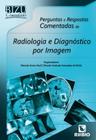 Bizu comentado - perguntas e respostas comentadas de radiologia e diagnostico por imagem - RUBIO