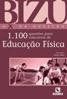 Bizu - o x da questao - 1.100 questoes para concursos de educacao  fisica - RUBIO