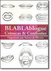 Blablablogue: Cronicas e Confissoes